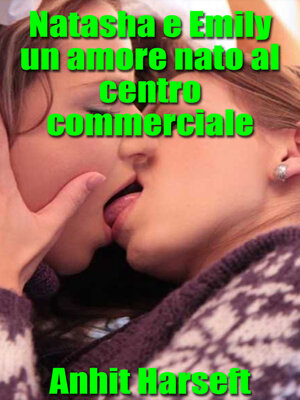 cover image of Natasha e Emily un amore nato al centro commerciale